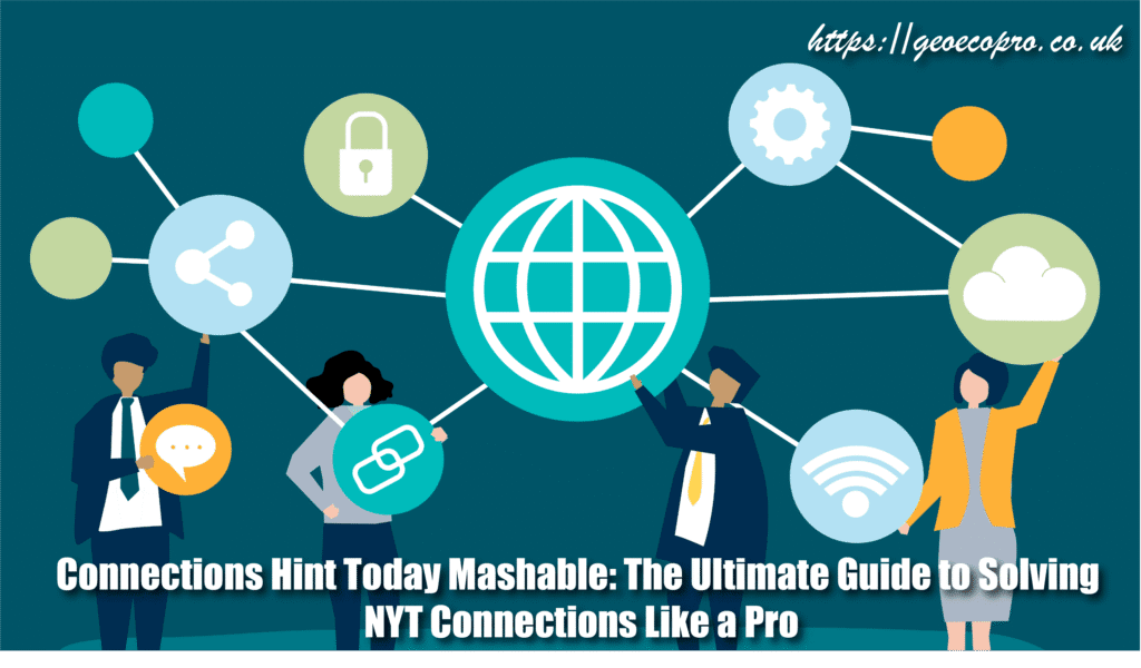 Connections Hint Today Mashable: The Ultimate Guide to Solving NYT Connections Like a Pro