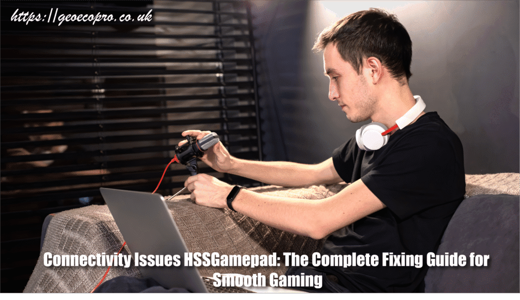 Connectivity Issues HSSGamepad: The Complete Fixing Guide for Smooth Gaming Connectivity Issues HSSGamepad: The Complete Fixing Guide for Smooth Gaming