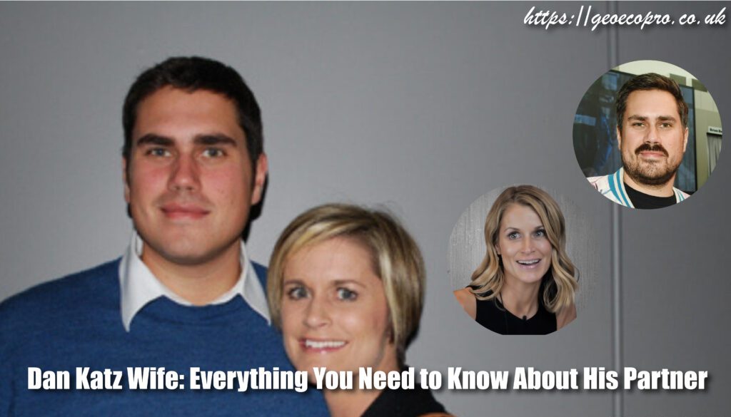 Dan Katz Wife: Everything You Need to Know About His Partner Dan Katz Wife: Everything You Need to Know About His Partner