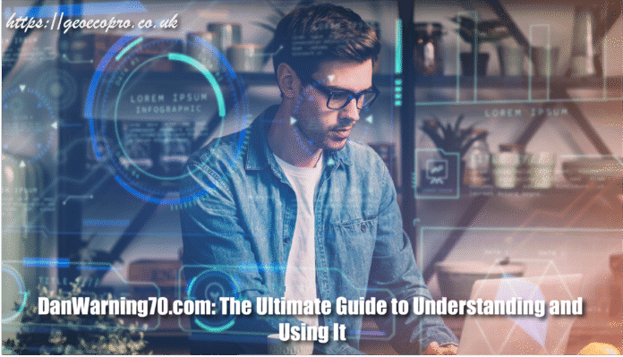 DanWarning70.com: The Ultimate Guide to Understanding and Using It