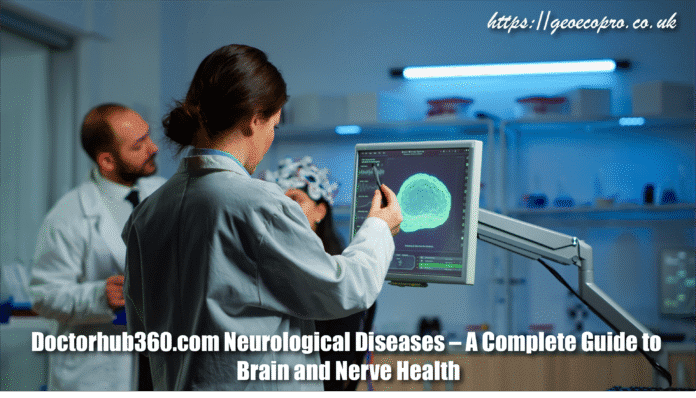 Doctorhub360.com Neurological Diseases – A Complete Guide to Brain and Nerve Health