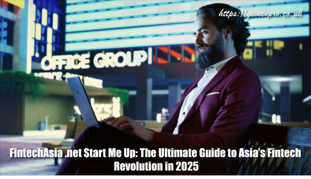 FintechAsia .net Start Me Up: The Ultimate Guide to Asia’s Fintech Revolution in 2025