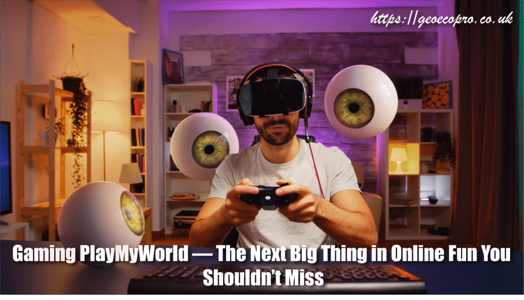 Gaming PlayMyWorld — The Next Big Thing in Online Fun You Shouldn’t Miss