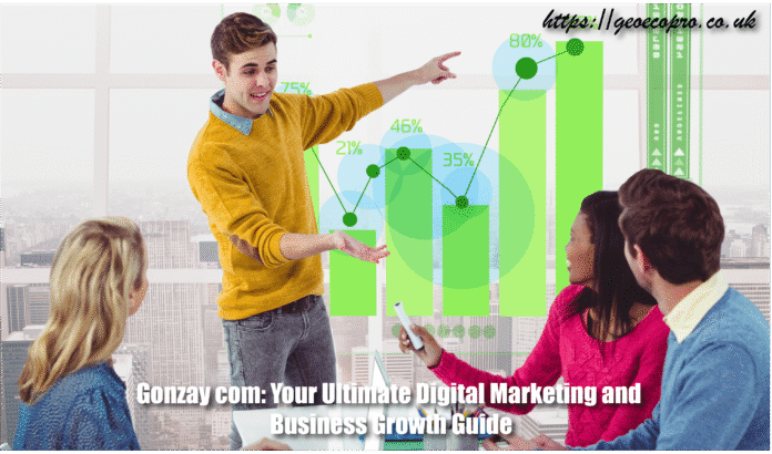 Gonzay com: Your Ultimate Digital Marketing and Business Growth Guide