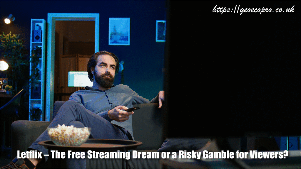 Letflix – The Free Streaming Dream or a Risky Gamble for Viewers? Letflix – The Free Streaming Dream or a Risky Gamble for Viewers?