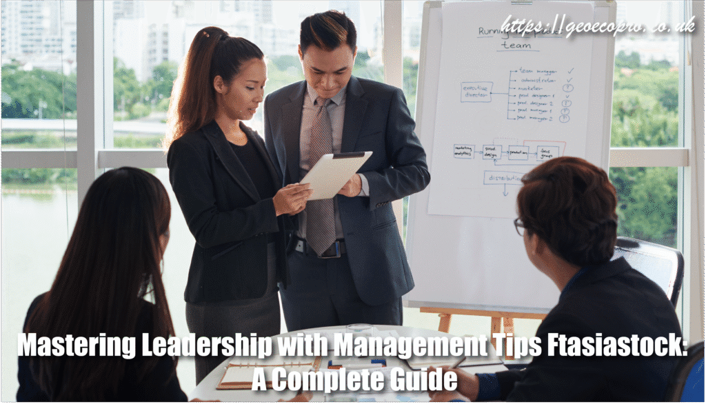 Mastering Leadership with Management Tips Ftasiastock: A Complete Guide