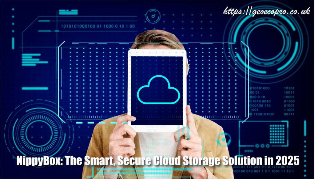 NippyBox: The Smart, Secure Cloud Storage Solution in 2025 NippyBox: The Smart, Secure Cloud Storage Solution in 2025