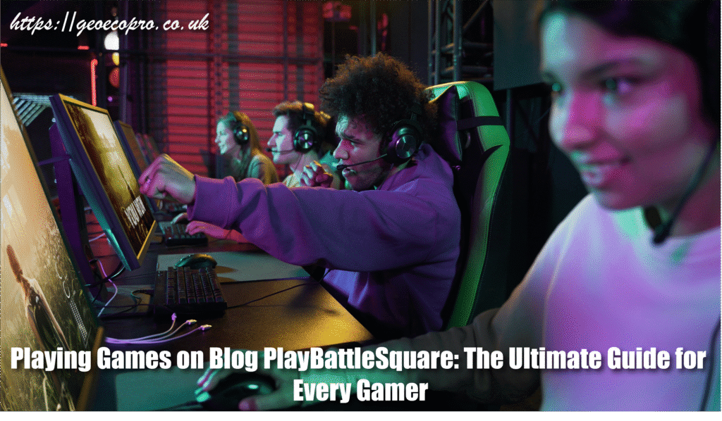 Playing Games on Blog PlayBattleSquare: The Ultimate Guide for Every Gamer Playing Games on Blog PlayBattleSquare: The Ultimate Guide for Every Gamer