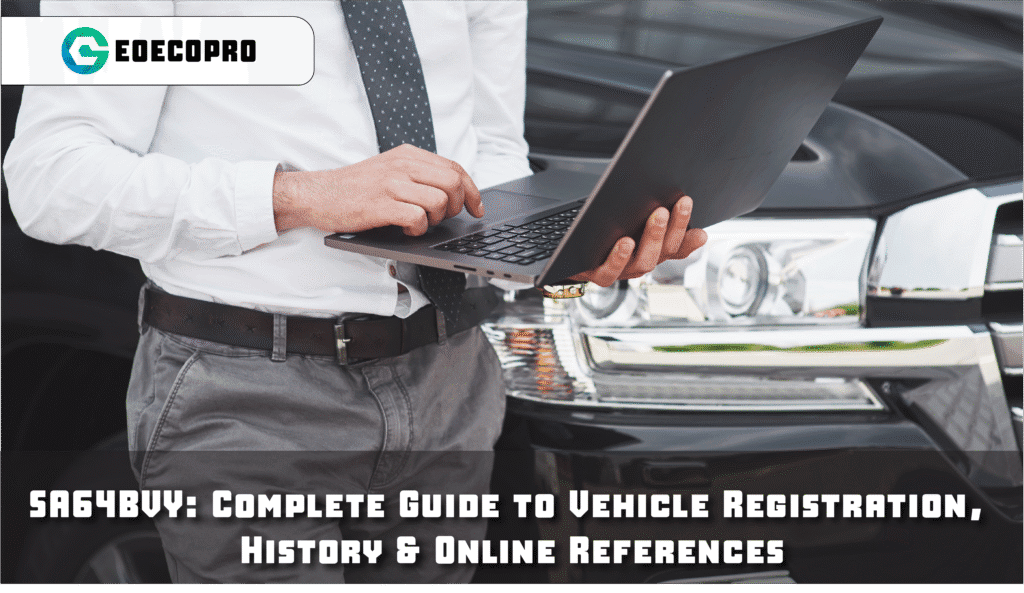 SA64BVY: Complete Guide to Vehicle Registration, History & Online References