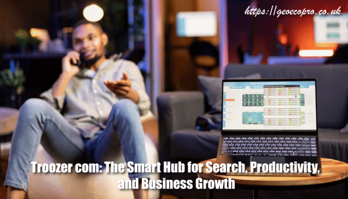 Troozer com: The Smart Hub for Search, Productivity, and Business Growth