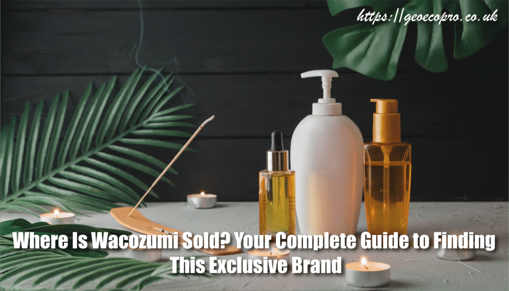 Where Is Wacozumi Sold? Your Complete Guide to Finding This Exclusive Brand Where Is Wacozumi Sold? Your Complete Guide to Finding This Exclusive Brand