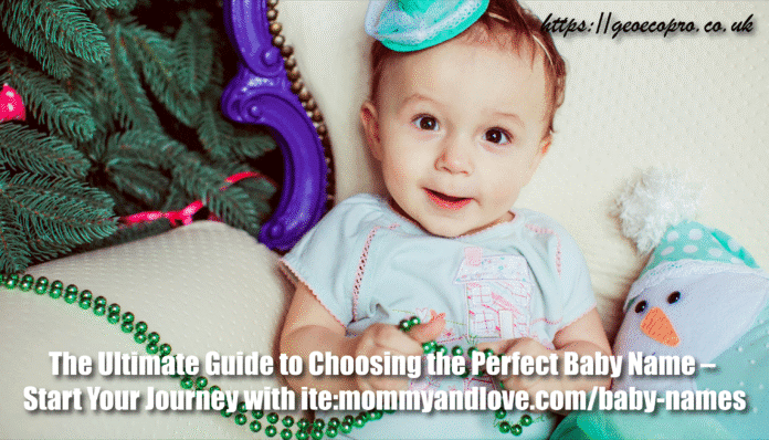 The Ultimate Guide to Choosing the Perfect Baby Name – Start Your Journey with ite:mommyandlove.com/baby-names